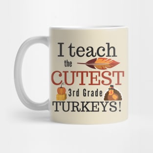 I Teach the Cutest Turkeys Third 3rd Grade Mug